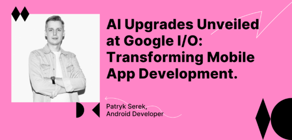 7 key takeaways from Google I/O 24 for mobile developers